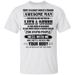 im already taken by a freaking awesome man who drives me crazy and born in november t shirts hoodies long sleeve 11