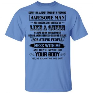 im already taken by a freaking awesome man who drives me crazy and born in november t shirts hoodies long sleeve 9