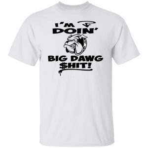 im doin big dog hit bulldog t shirts hoodies long sleeve 13