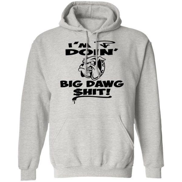 im doin big dog hit bulldog t shirts hoodies long sleeve 2