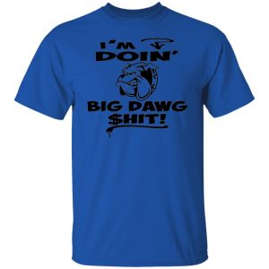 im doin big dog hit bulldog t shirts hoodies long sleeve 9