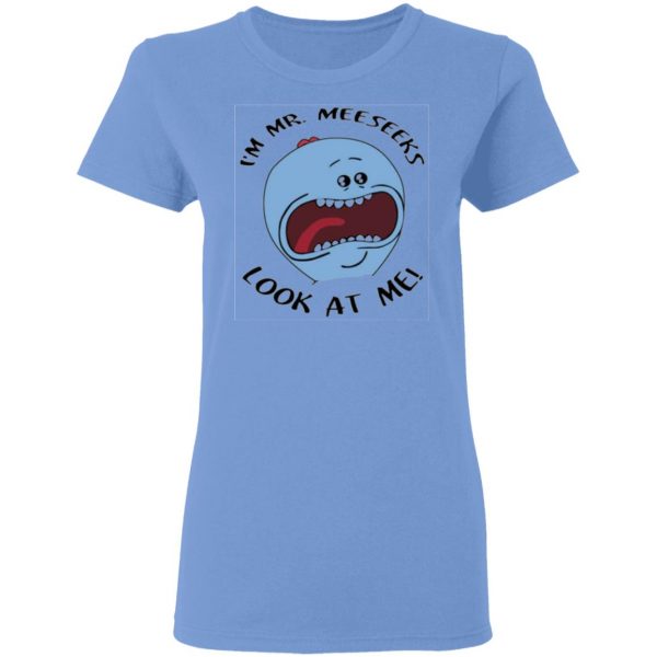 im mr meeseeks look at me rick and morty t shirts hoodies long sleeve 3