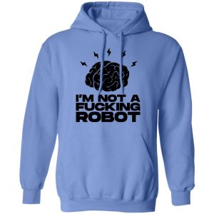 im not a fucking robot t shirts hoodies long sleeve