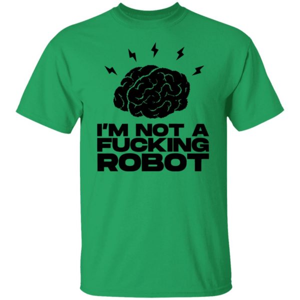 im not a fucking robot t shirts hoodies long sleeve 4