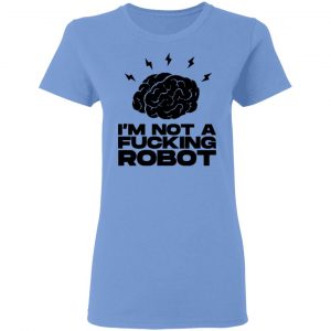 im not a fucking robot t shirts hoodies long sleeve 6