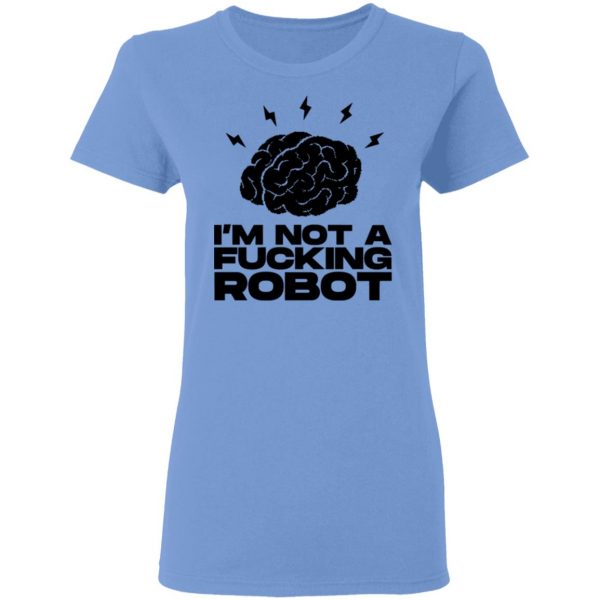 im not a fucking robot t shirts hoodies long sleeve 6