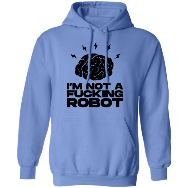 im not a fucking robot t shirts hoodies long sleeve