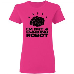 im not a fucking robot t shirts hoodies long sleeve 7