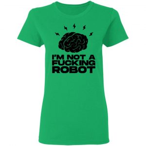 im not a fucking robot t shirts hoodies long sleeve 8