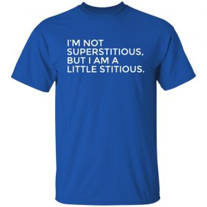 im not superstitious t shirts long sleeve hoodies 10