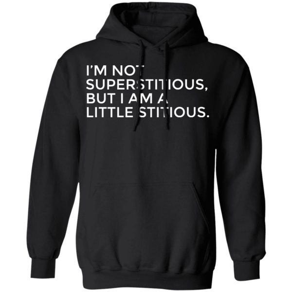 im not superstitious t shirts long sleeve hoodies 2