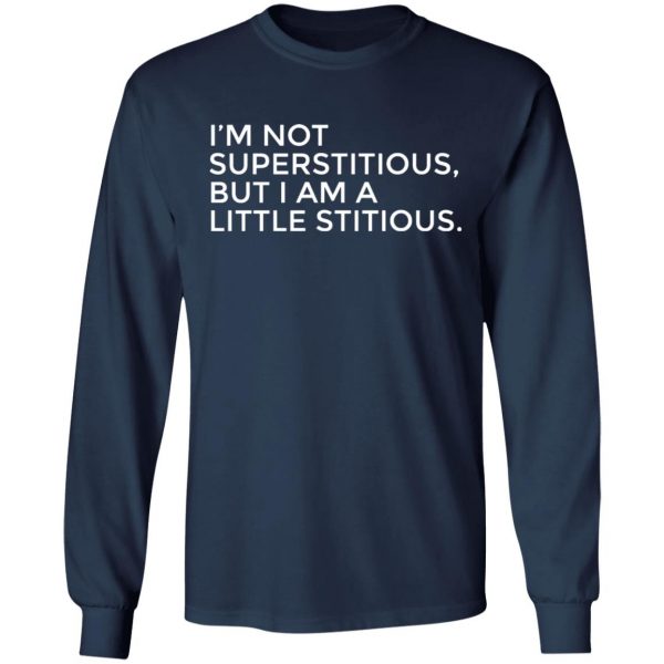 im not superstitious t shirts long sleeve hoodies 3