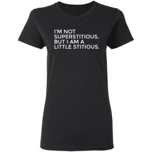 im not superstitious t shirts long sleeve hoodies 7