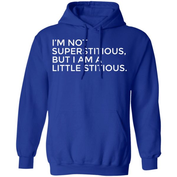 im not superstitious t shirts long sleeve hoodies 8