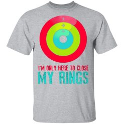 im only here to close my rings t shirts long sleeve hoodies 12