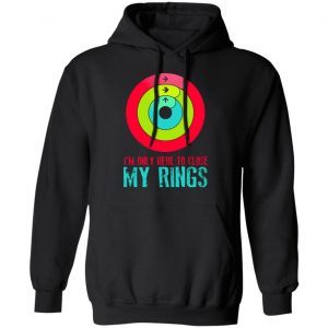 im only here to close my rings t shirts long sleeve hoodies 2