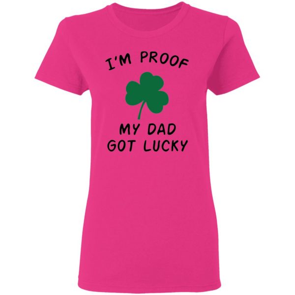 im proof my dad not lucky t shirts hoodies long sleeve 10