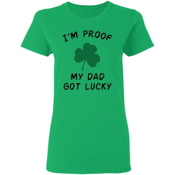 im proof my dad not lucky t shirts hoodies long sleeve 3