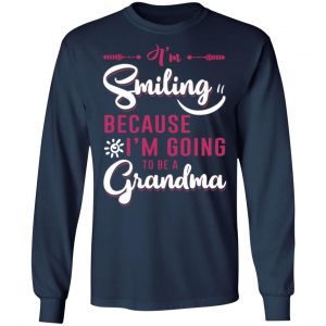im smiling because im going to be a grandma t shirts long sleeve hoodies 10