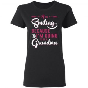 im smiling because im going to be a grandma t shirts long sleeve hoodies 9