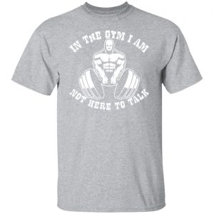 in the gym i am not here to talk v3 t shirts long sleeve hoodies 10