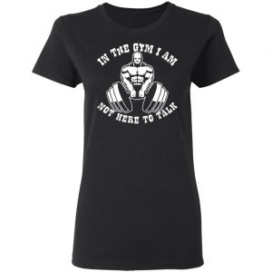 in the gym i am not here to talk v3 t shirts long sleeve hoodies 9