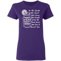 in the south we dont hide crazy we give it sweet t shirts long sleeve hoodies 4