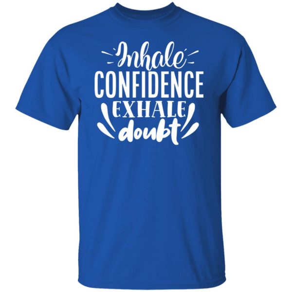 inhale confidence exhale doubt motivational saying t shirts long sleeve hoodies 11