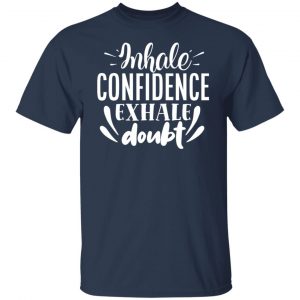 inhale confidence exhale doubt motivational saying t shirts long sleeve hoodies 12