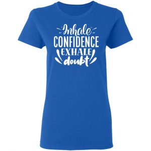 inhale confidence exhale doubt motivational saying t shirts long sleeve hoodies 6