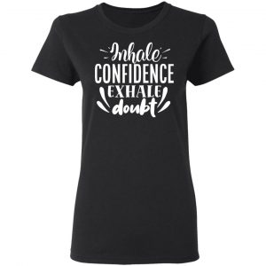 inhale confidence exhale doubt motivational saying t shirts long sleeve hoodies 9