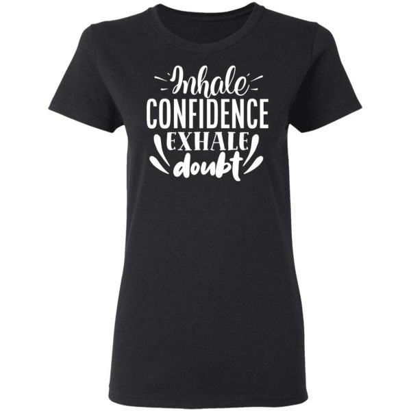 inhale confidence exhale doubt motivational saying t shirts long sleeve hoodies 9