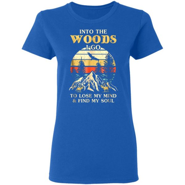 into the woods i go to lose my mind and find my soul t shirts long sleeve hoodies 4