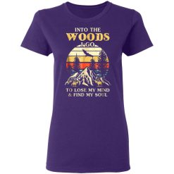 into the woods i go to lose my mind and find my soul t shirts long sleeve hoodies 5