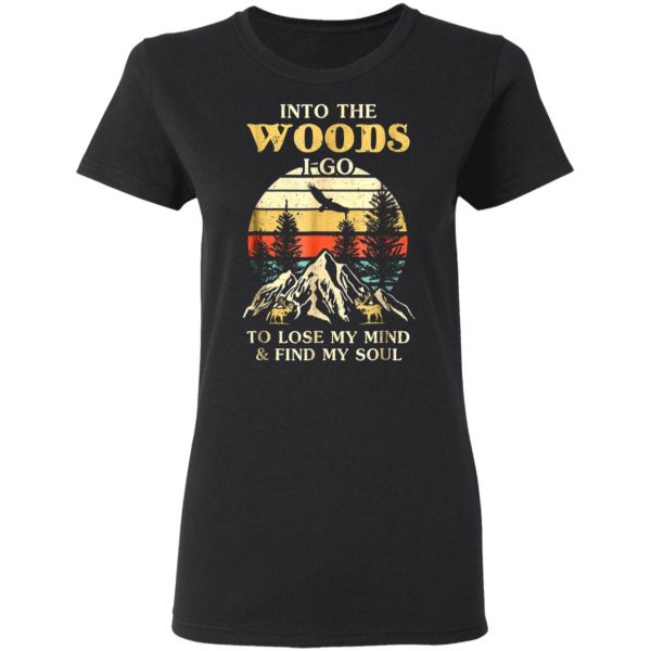 into the woods i go to lose my mind and find my soul t shirts long sleeve hoodies 8