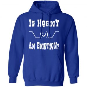 is horny an emotion shrug t shirts long sleeve hoodies 12