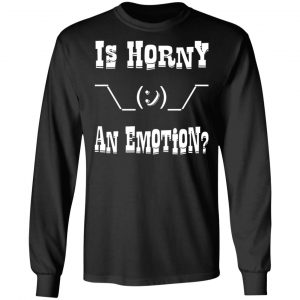 is horny an emotion shrug t shirts long sleeve hoodies 2