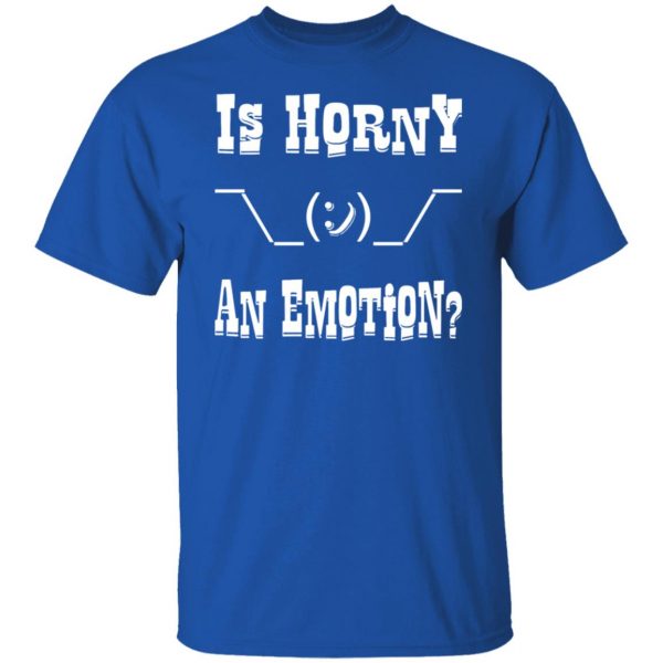 is horny an emotion shrug t shirts long sleeve hoodies 5