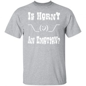 is horny an emotion shrug t shirts long sleeve hoodies 6