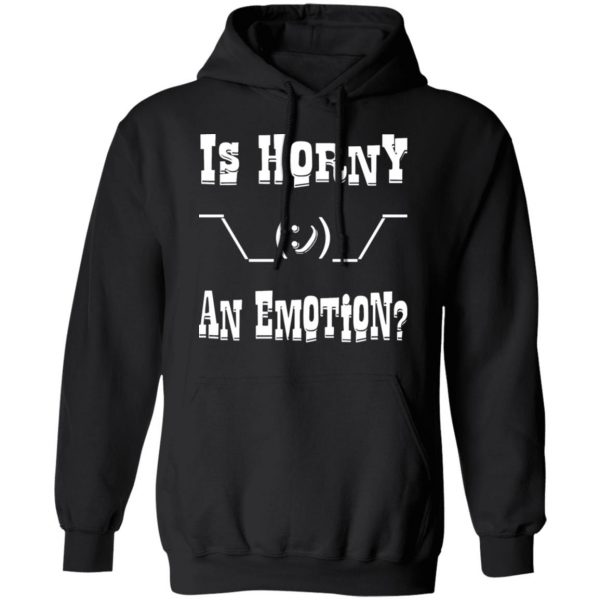 is horny an emotion shrug t shirts long sleeve hoodies