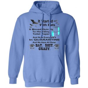 it started with bats then toilet paper then quaran t shirts hoodies long sleeve 5