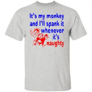 its my monkey and ill spank it whenever its t shirts hoodies long sleeve 10