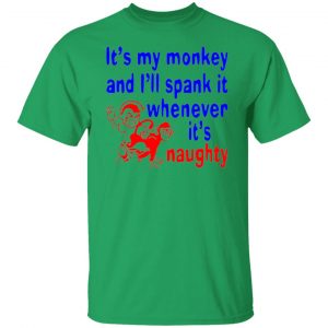 its my monkey and ill spank it whenever its t shirts hoodies long sleeve 11