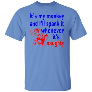 its my monkey and ill spank it whenever its t shirts hoodies long sleeve 13