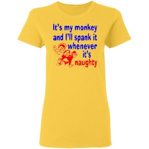 its my monkey and ill spank it whenever its t shirts hoodies long sleeve 5