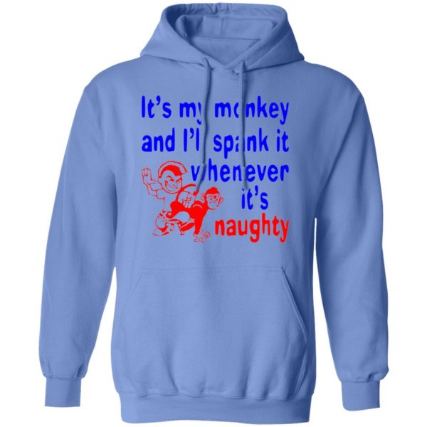 its my monkey and ill spank it whenever its t shirts hoodies long sleeve