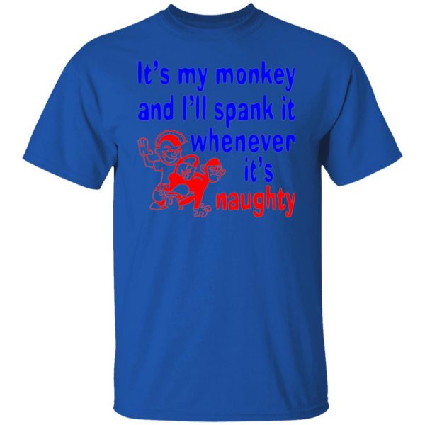 its my monkey and ill spank it whenever its t shirts hoodies long sleeve 7