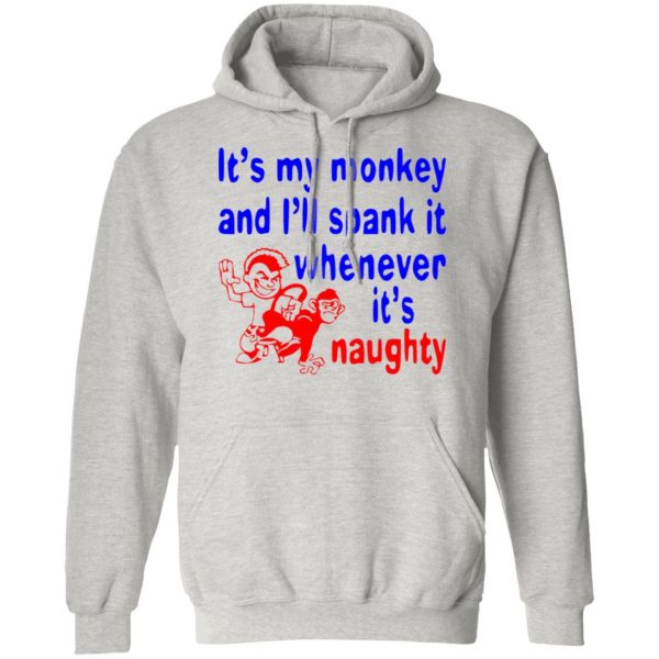 its my monkey and ill spank it whenever its t shirts hoodies long sleeve 9