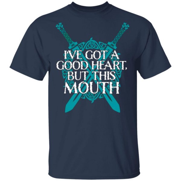 ive got a good heart but this mouth shield maiden viking t shirts long sleeve hoodies 10
