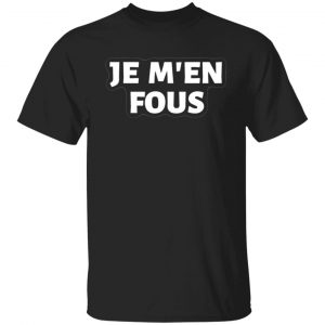 je m en fous french slogan t shirts long sleeve hoodies 13